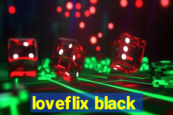 loveflix black